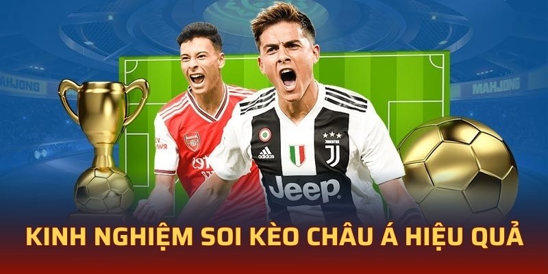 Kinh nghiệm soi kèo châu Á hiệu quả 
