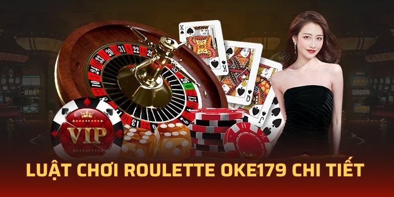 Luật chơi roulette OKE179 chi tiết 