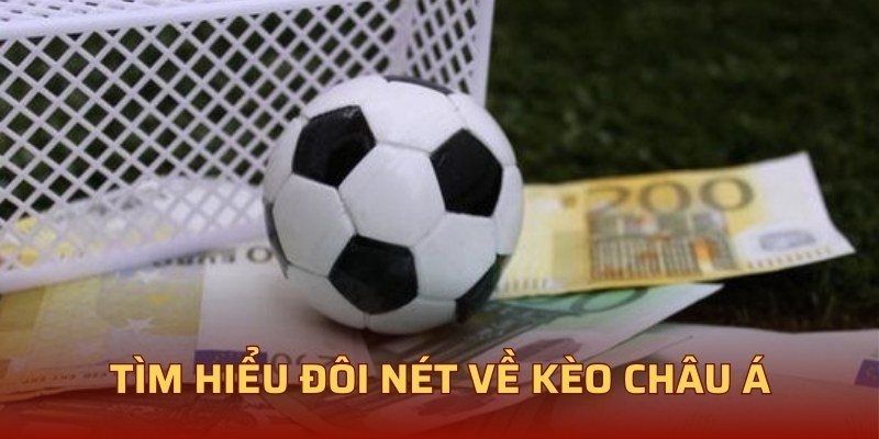 Tìm hiểu đôi nét về kèo châu Á